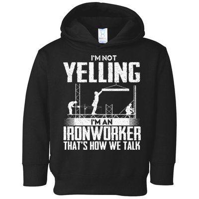 IM Not Yelling IM An Ironworker Rodbuster Ironworking Toddler Hoodie