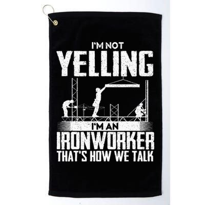 IM Not Yelling IM An Ironworker Rodbuster Ironworking Golf Towel