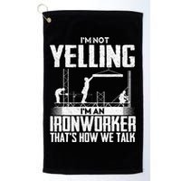 IM Not Yelling IM An Ironworker Rodbuster Ironworking Golf Towel