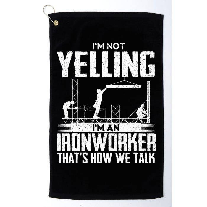 IM Not Yelling IM An Ironworker Rodbuster Ironworking Golf Towel