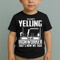 IM Not Yelling IM An Ironworker Rodbuster Ironworking Toddler T-Shirt