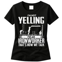 IM Not Yelling IM An Ironworker Rodbuster Ironworking Womens T-Shirt
