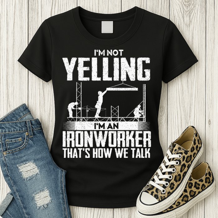 IM Not Yelling IM An Ironworker Rodbuster Ironworking Womens T-Shirt