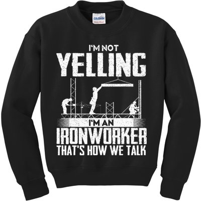 IM Not Yelling IM An Ironworker Rodbuster Ironworking Kids Sweatshirt
