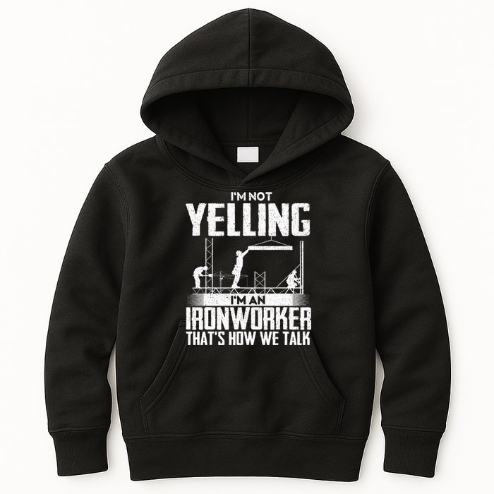 IM Not Yelling IM An Ironworker Rodbuster Ironworking Kids Hoodie