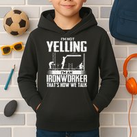 IM Not Yelling IM An Ironworker Rodbuster Ironworking Kids Hoodie