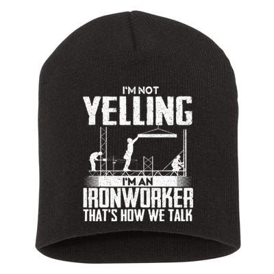 IM Not Yelling IM An Ironworker Rodbuster Ironworking Short Acrylic Beanie