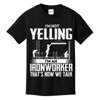 IM Not Yelling IM An Ironworker Rodbuster Ironworking Kids T-Shirt