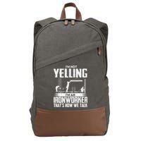 IM Not Yelling IM An Ironworker Rodbuster Ironworking Cotton Canvas Backpack