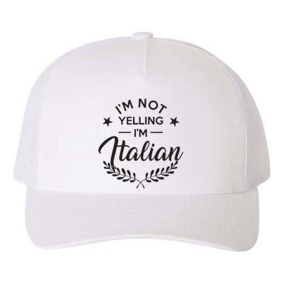 Im Not Yelling Im Italian Yupoong Adult 5-Panel Trucker Hat