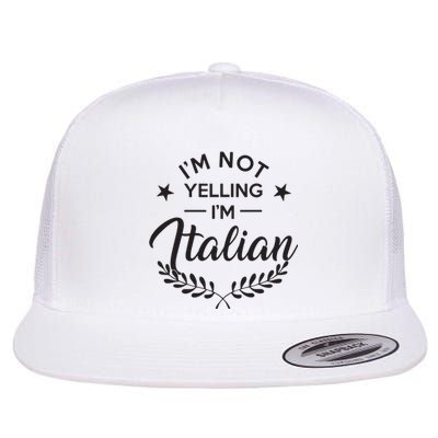 Im Not Yelling Im Italian Flat Bill Trucker Hat