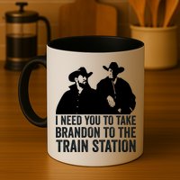 I Need You To Take Brandon To The Train Station Mug