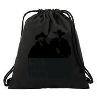 I Need You To Take Brandon To The Train Station Drawstring Bag