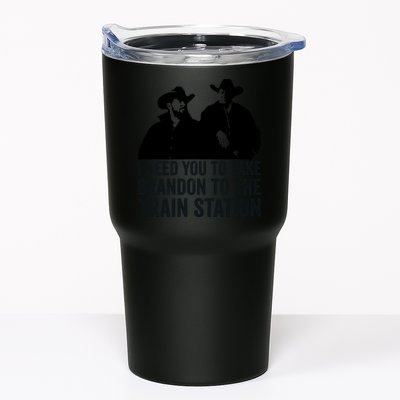 I Need You To Take Brandon To The Train Station Tumbler