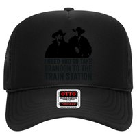 I Need You To Take Brandon To The Train Station Hat