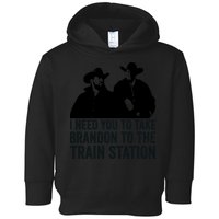 I Need You To Take Brandon To The Train Station Toddler Hoodie