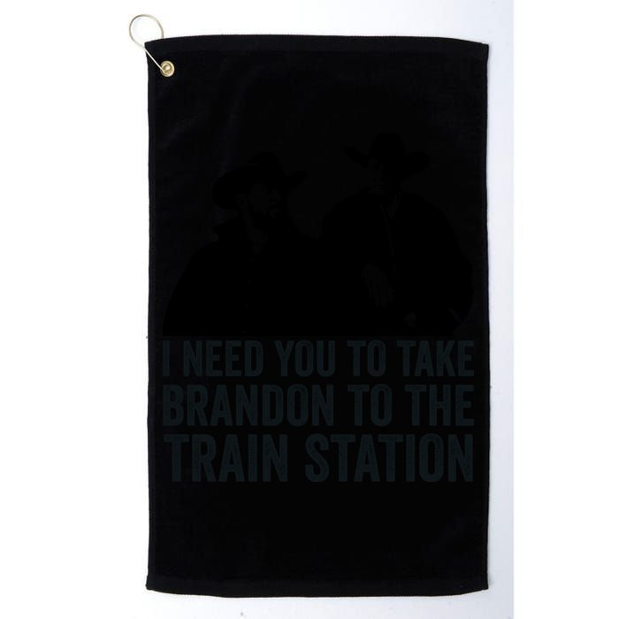 I Need You To Take Brandon To The Train Station Golf Towel