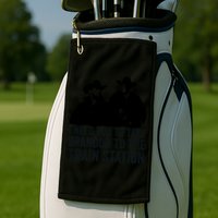 I Need You To Take Brandon To The Train Station Golf Towel
