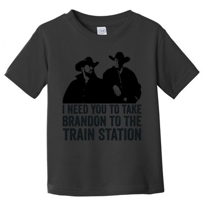 I Need You To Take Brandon To The Train Station Toddler T-Shirt