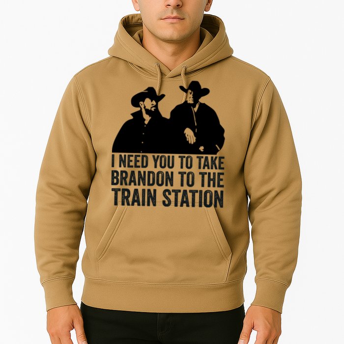 I Need You To Take Brandon To The Train Station Hoodie