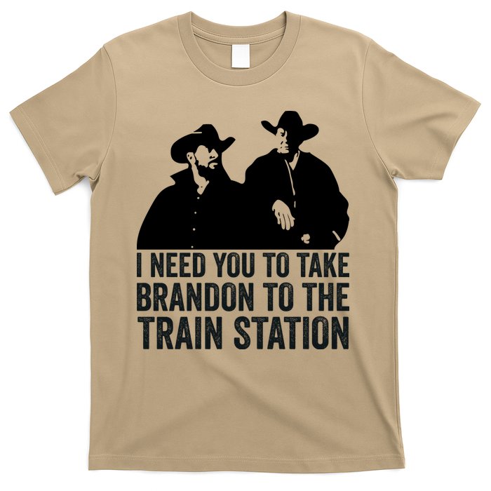 I Need You To Take Brandon To The Train Station T-Shirt