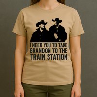 I Need You To Take Brandon To The Train Station T-Shirt