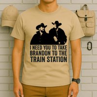 I Need You To Take Brandon To The Train Station T-Shirt