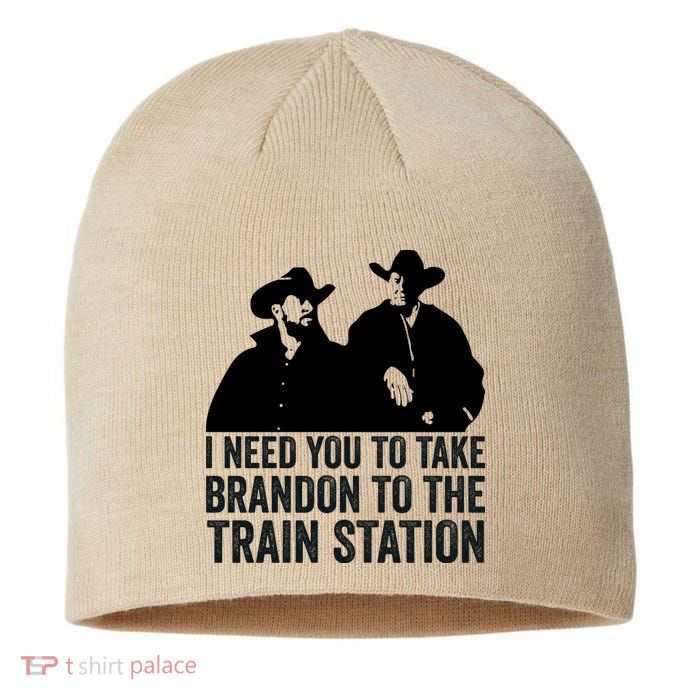 I Need You To Take Brandon To The Train Station Sustainable Beanie