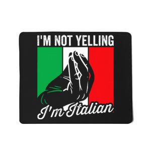 IM Not Yelling IM Italian Saying Italia Funny Italian Mousepad