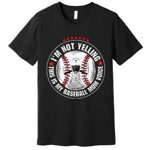 I'm not yelling this is my baseball mom voice Premium T-Shirt