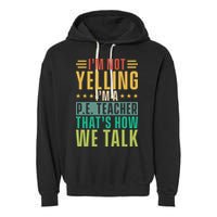 I'm Not Yelling I'm A P Garment-Dyed Fleece Hoodie