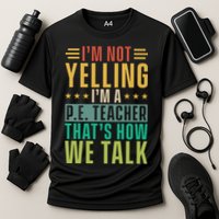 I'm Not Yelling I'm A P Performance Shirt