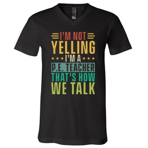 I'm Not Yelling I'm A P V-Neck T-Shirt