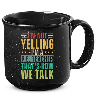 I'm Not Yelling I'm A P 15oz Campfire Ceramic Mug