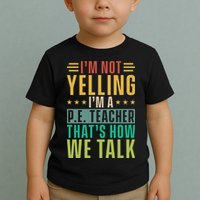 I'm Not Yelling I'm A P Toddler T-Shirt