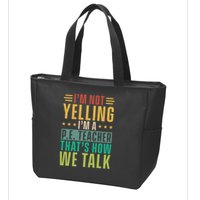 I'm Not Yelling I'm A P Zip Tote Bag