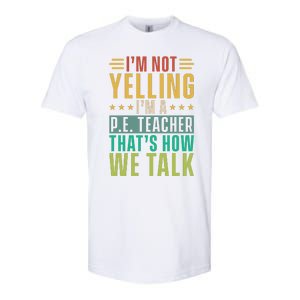 I'm Not Yelling I'm A P Softstyle CVC T-Shirt