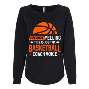 I'm Not Yelling Basketball Coach Voice - Funny Coaching Gift Womens California Wash Sweatshirt