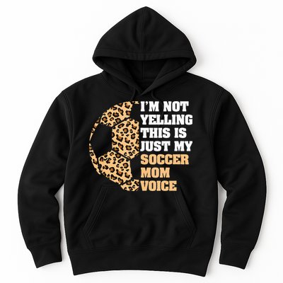 Im Not Yelling This Is My Soccer Mom Voice Leopard Ball Hoodie