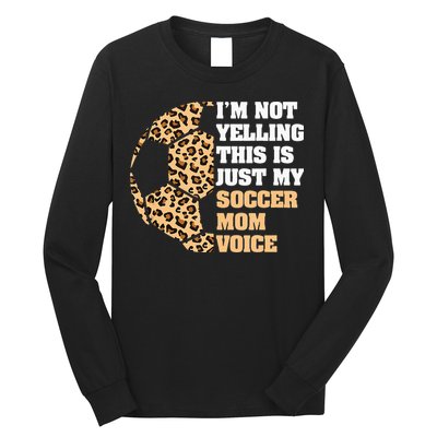 Im Not Yelling This Is My Soccer Mom Voice Leopard Ball Long Sleeve Shirt