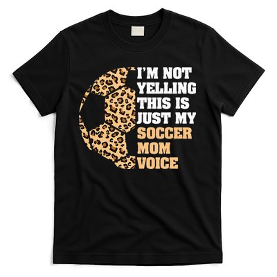 Im Not Yelling This Is My Soccer Mom Voice Leopard Ball T-Shirt