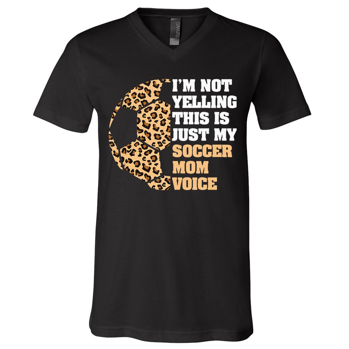 Im Not Yelling This Is My Soccer Mom Voice Leopard Ball V-Neck T-Shirt