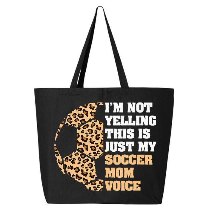 Im Not Yelling This Is My Soccer Mom Voice Leopard Ball 25L Jumbo Tote