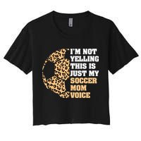 Im Not Yelling This Is My Soccer Mom Voice Leopard Ball Women's Crop Top Tee