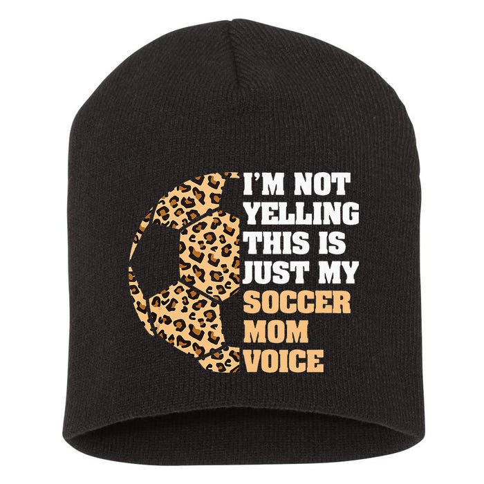 Im Not Yelling This Is My Soccer Mom Voice Leopard Ball Short Acrylic Beanie