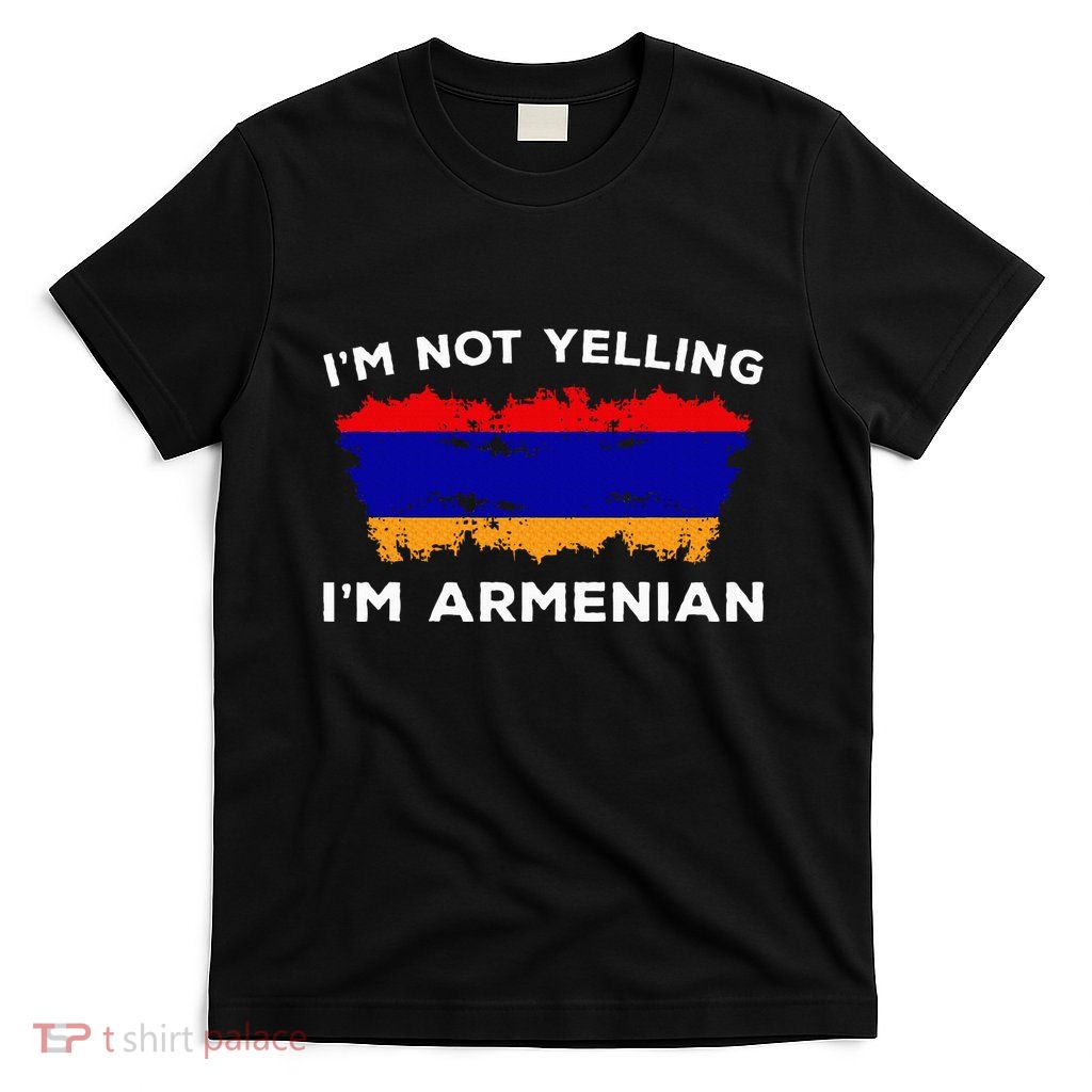 IM Not Yelling IM Armenian Humor Lover T-Shirt