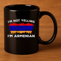IM Not Yelling IM Armenian Humor Lover 11oz C Handle Ceramic Mug