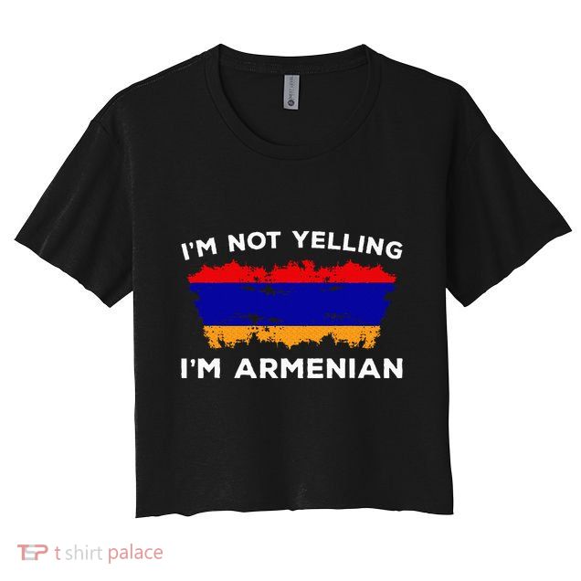 IM Not Yelling IM Armenian Humor Lover Crop Top