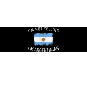 I'm Not Yelling I'm Argentinian Funny Argentina Pride Bumper Sticker