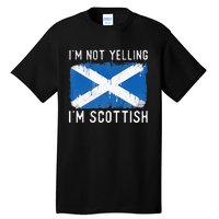 I'm Not Yelling I'm Scottish Scotland Pride Heritage Tall T-Shirt